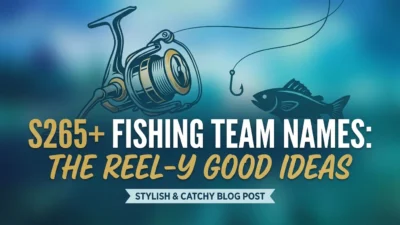 265+ fishing team names featuring reel-y good, funny, clever, cool, and creative fishing team ideas
