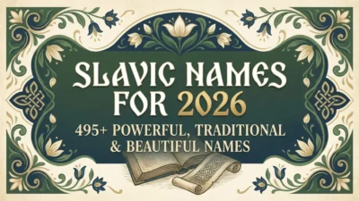 Slavic names for 2026 featuring 495+ powerful, traditional, beautiful, and meaningful name ideas